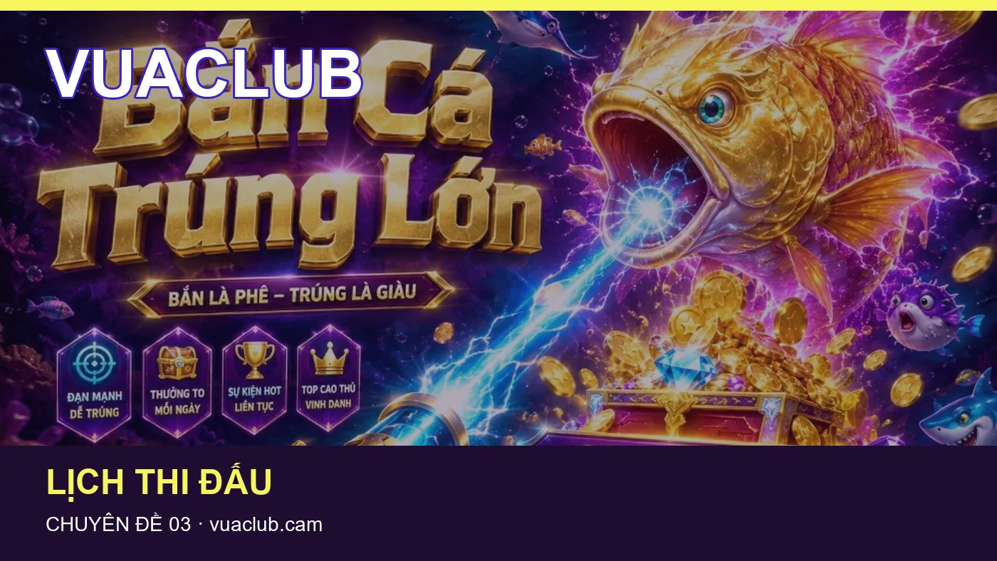 Lịch thi đấu: những thuật ngữ cần hiểu khi tra cứu VUACLUB