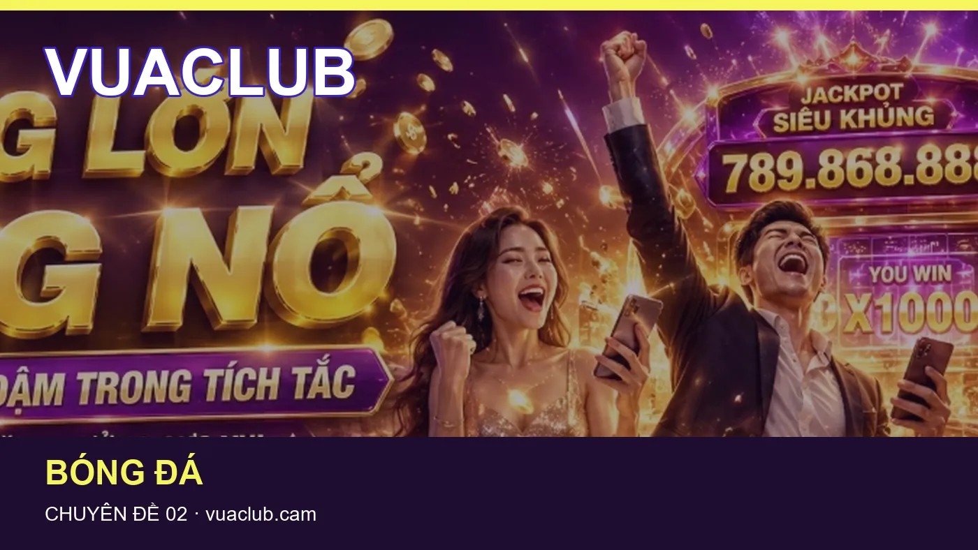 Trải nghiệm Lịch thi đấu trên điện thoại cùng cẩm nang VUACLUB